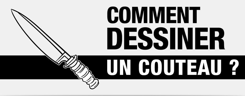 Comment dessiner un couteau ?