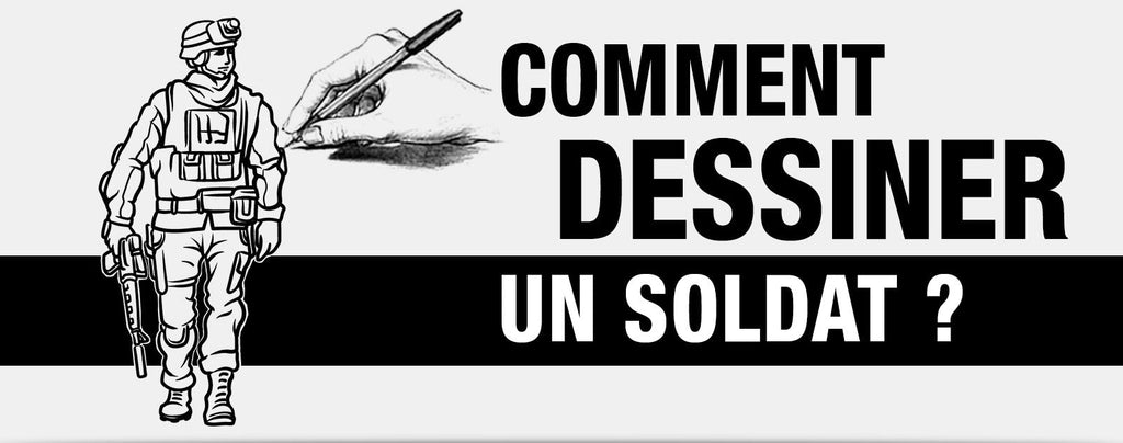 Comment dessiner un soldat ?